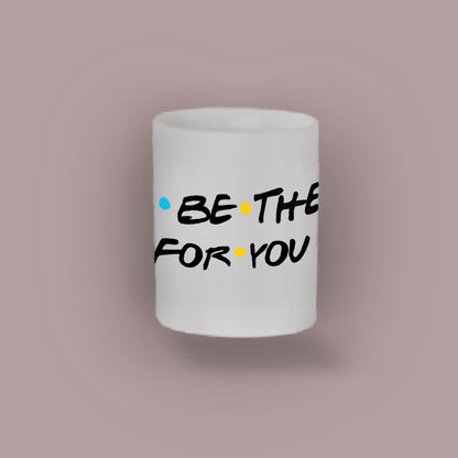 I’ll be there for you Mug